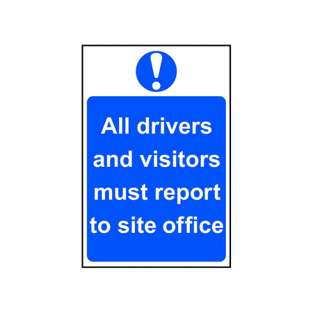 All drivers and visitors must report to site office - PVC (200 x 300mm)