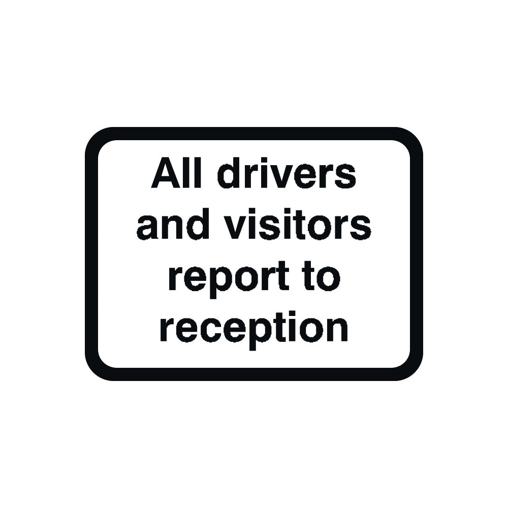 600 x 450mm Dibond 'All visitors & drivers report...' Road Sign (with channel)