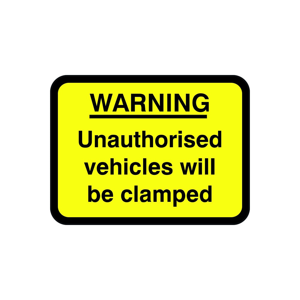 600 x 450mm Dibond 'WARNING Unauthorised vehicles.. clamped' Road Sign (without channel)