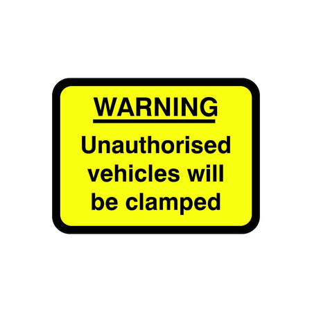 600 x 450mm Dibond 'WARNING Unauthorised vehicles.. clamped' Road Sign (without channel)